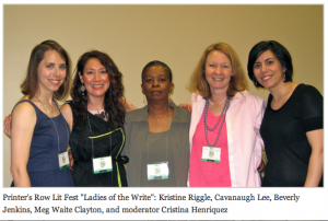 Printer's Row Lit Fest "Ladies of the Write": Kristine Riggle, Cavanaugh Lee, Beverly Jenkins, Meg Waite Clayton, and moderator Cristina Henriquez